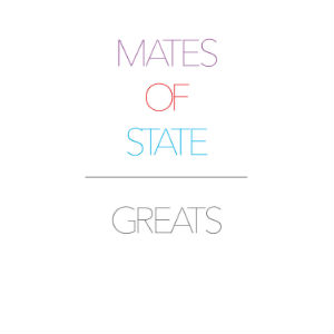 Greats - Mates Of State